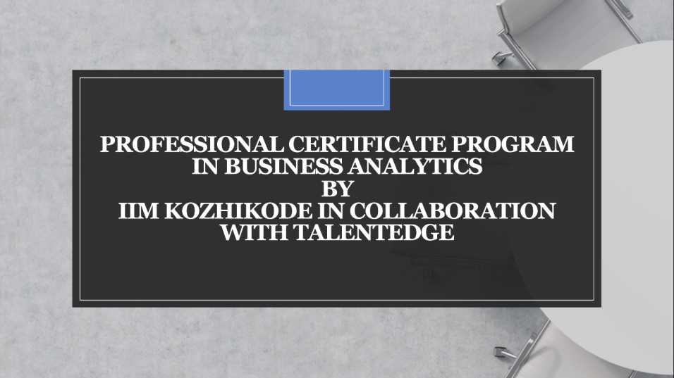 Professional Certificate Program in Business Analytics, IIM Kozhikode in Collaboration with Talentedge | AI Monks