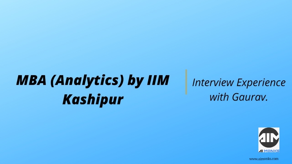 MBA Analytics IIM Kashipur Interview Experience | AI Monks