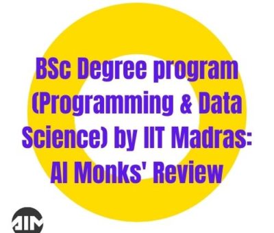 BSc Degree program (Programming & Data Science) by IIT Madras: AI Monks' Review