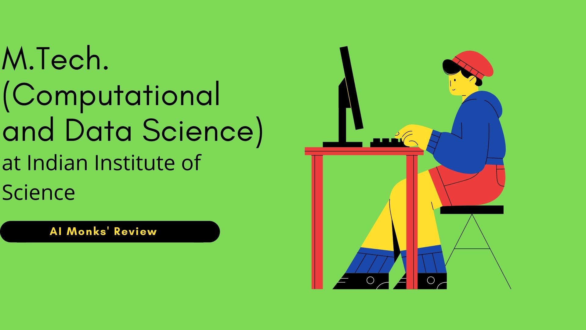 MTech (Computational and Data Science) at IISc | AI Monks' Review