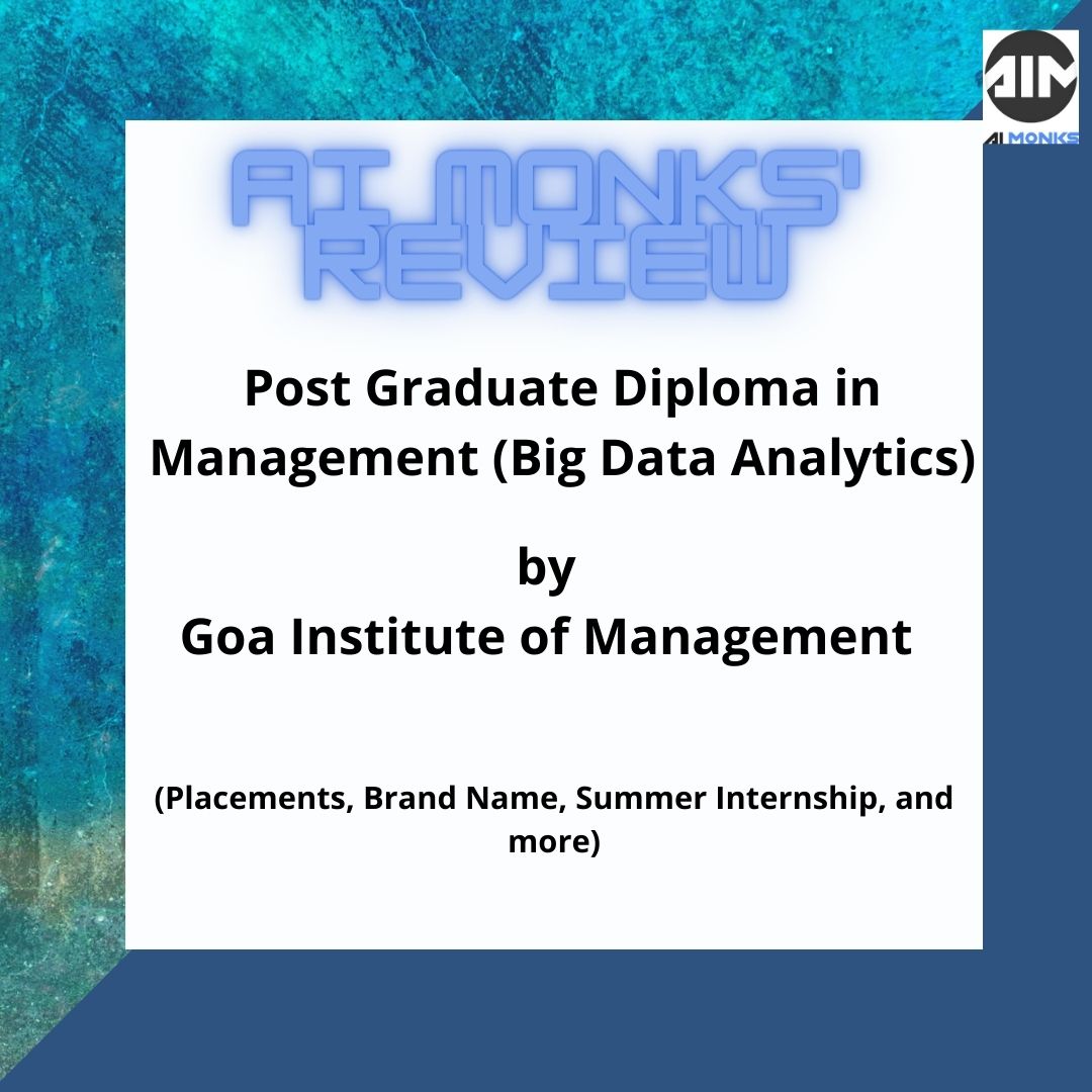 Post Graduate Diploma in Management (Big Data Analytics) by GIM(Placements, Brand Name, Summer Internship, and more)_ AI Monks' Review